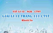 Giải Vật lí 12 trang 111 Chân trời Sáng tạo